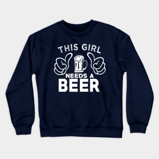 This Girl Needs a Beer Womens Crewneck Sweatshirt